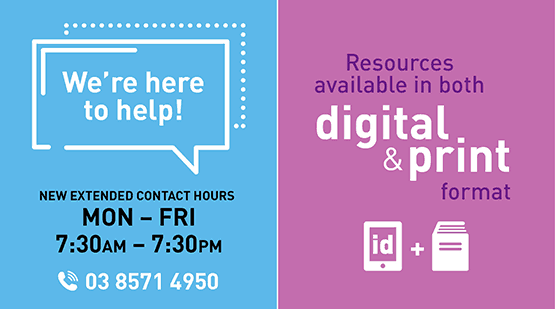 Insight is here to help! With resources available in both digital and print formats, we are contactable Monday to Friday from 7.30am to 7.30pm