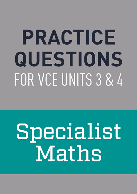 Practice Questions Specialist Maths Vce Units 3 4 Insight Publications
