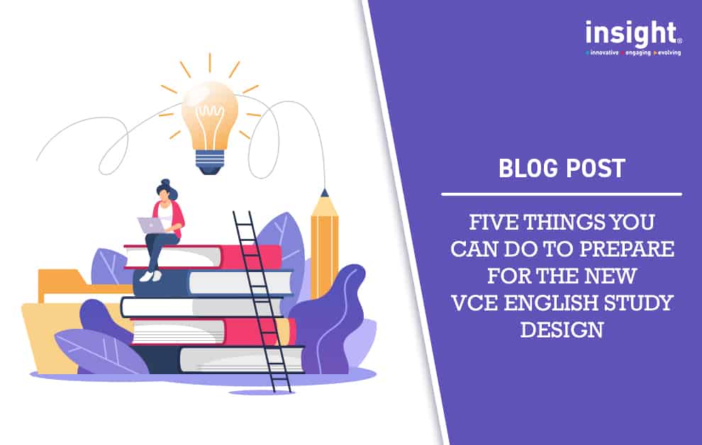 Five things you can do to prepare for the new VCE English Study Design (2023–2027)