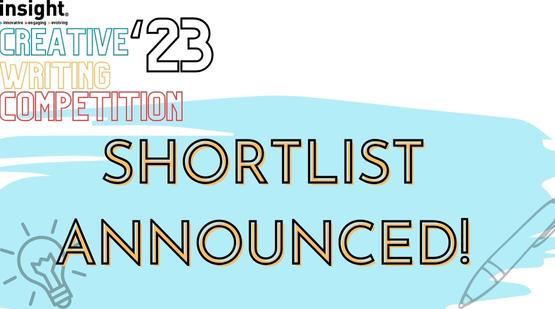 2023 Insight Creative Writing Competition - Shortlist Announced!