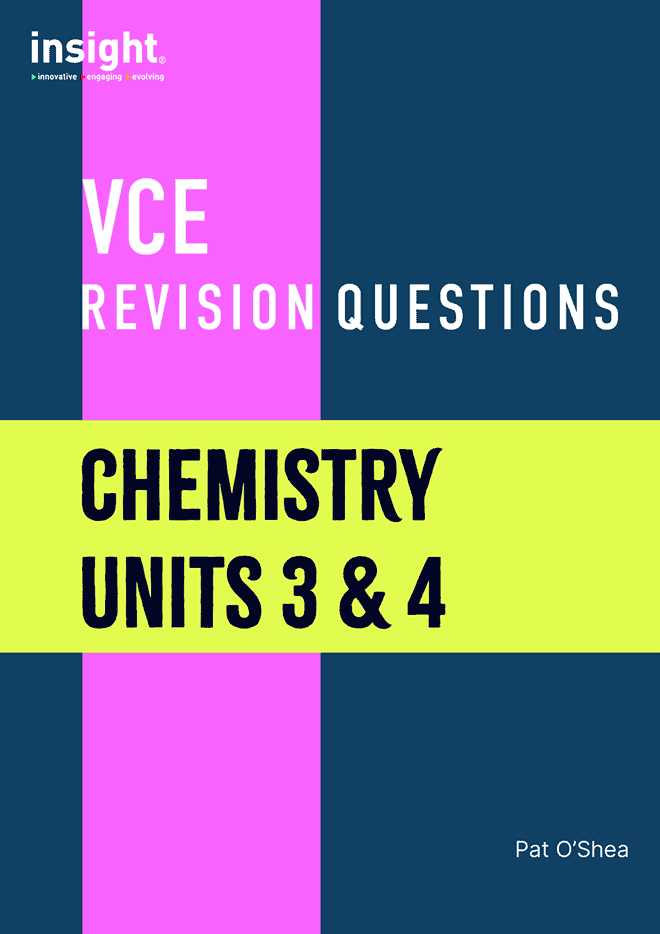 VCE Questions Chemistry Units 3 & 4 Insight Publications