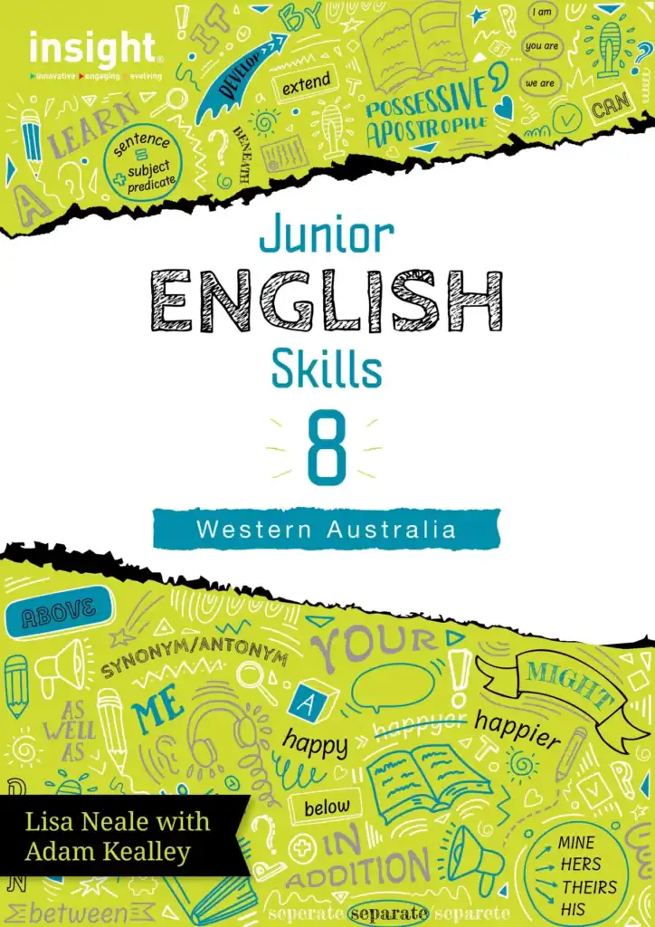 Insight Junior English Skills 8 - Western Australia. Written by Lisa Neale with Adam Kealley.