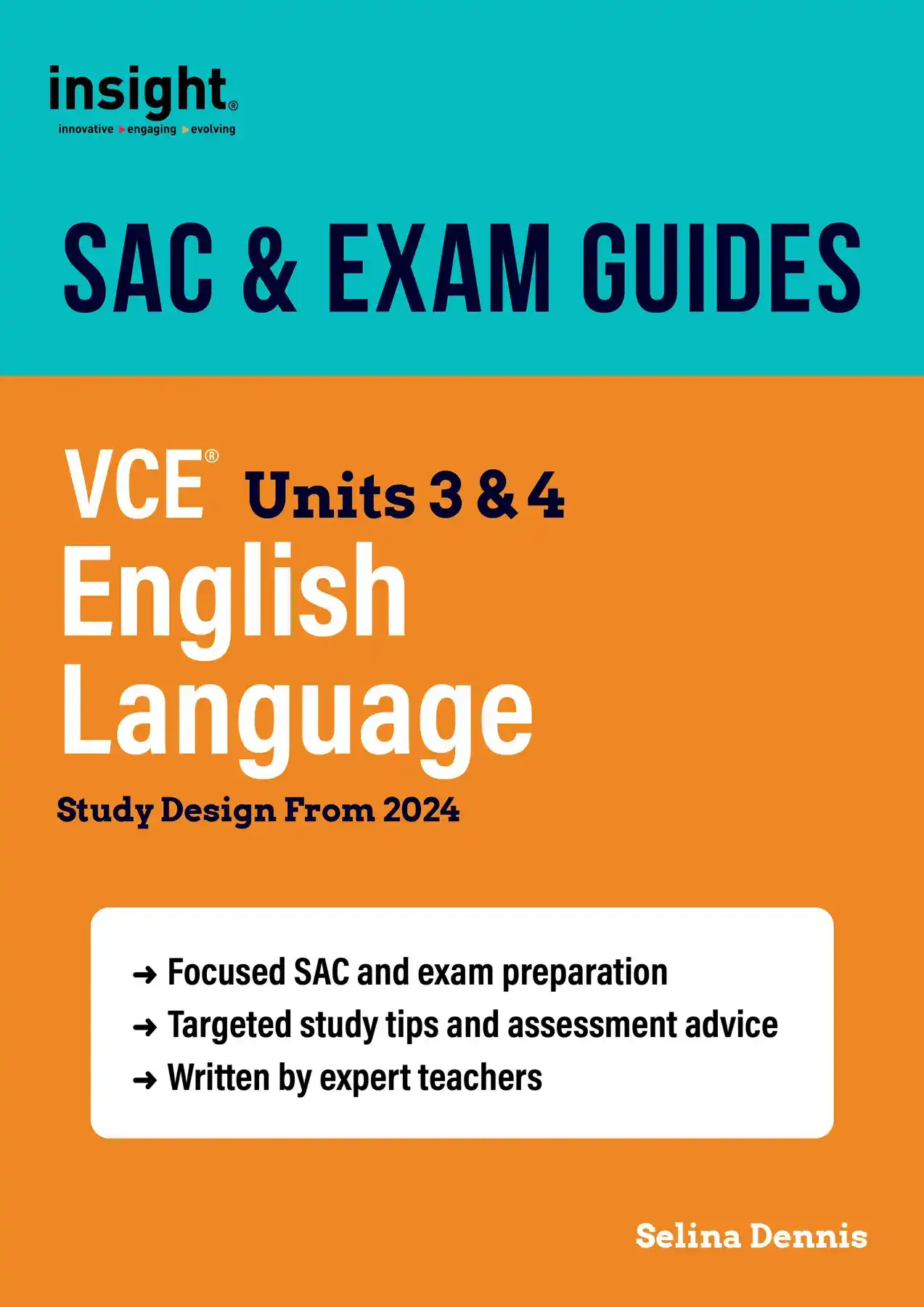 Insight SAC & Exam Guides. English Language VCE Units 3 & 4. Study Design from 2024. By Selina Dennis.