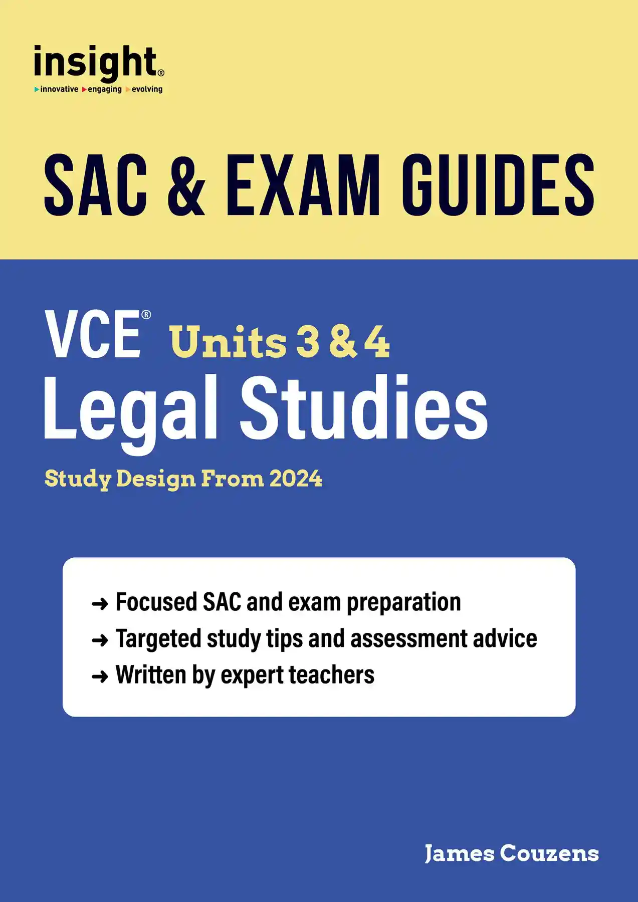 Insight SAC & Exam Guides Legal Studies VCE Units 3 & 4. Study Design from 2024. By James Couzens.
