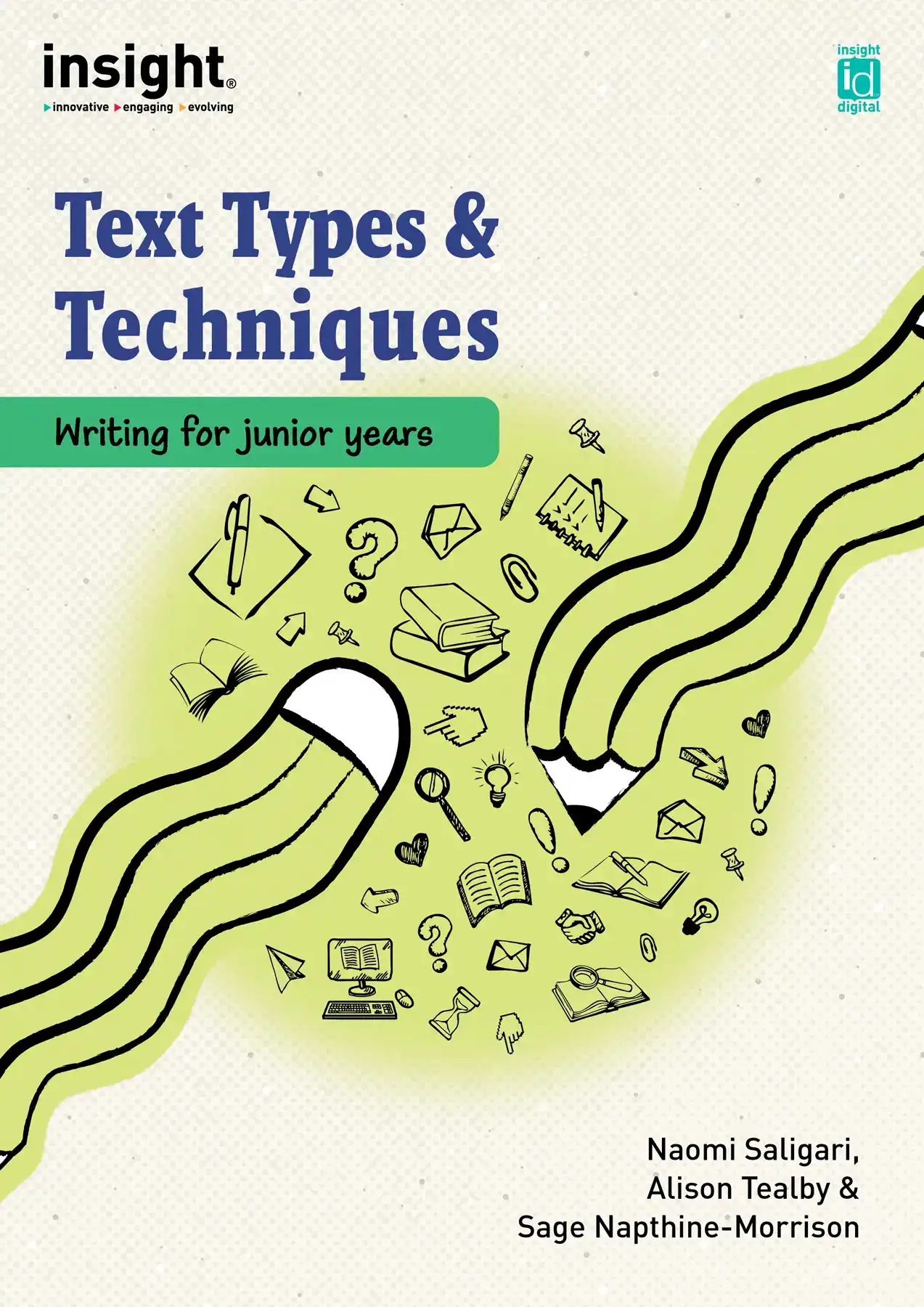 Insight Text Types & Techniques - Writing for junior years by Naomi Saligari, Alison Tealby & Sage Napthine-Morrison.