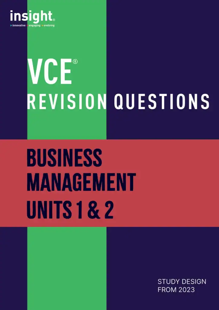 Insight VCE Revision Questions - Business Management Units 1 & 2. Study Design 2023.
