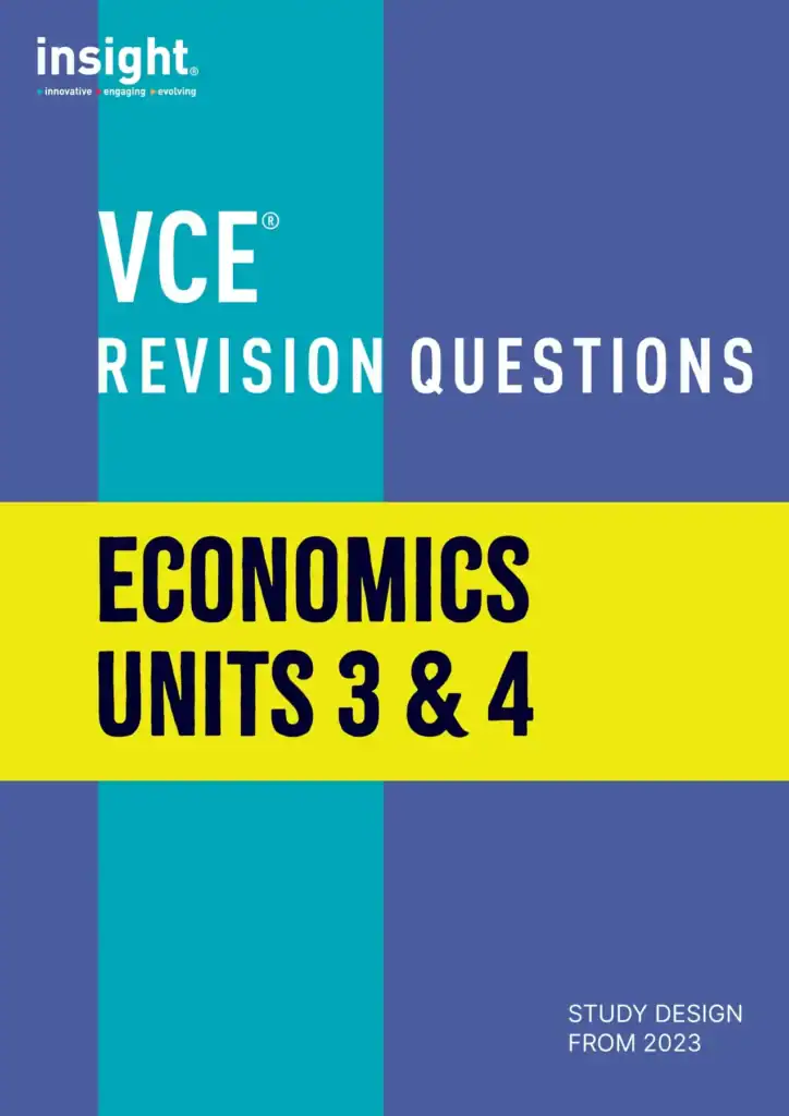 Insight VCE Revision Questions - Economics Units 3 & 4. Study Design from 2023.