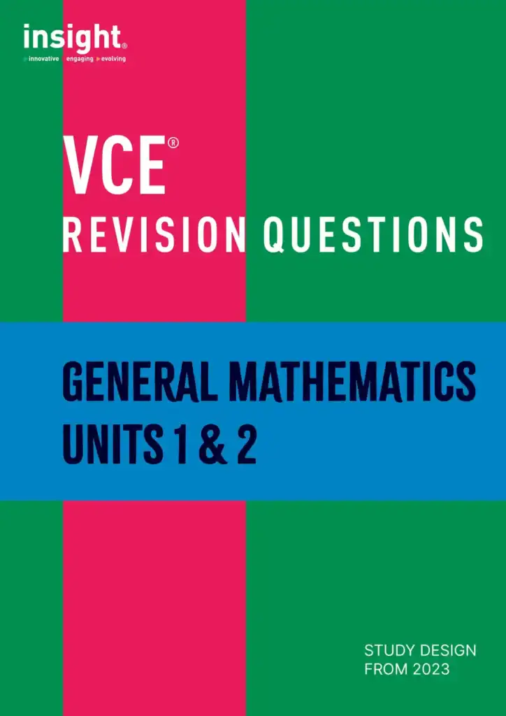 Insight VCE Revision Questions - General Mathematics Units 1 & 2. Study Design from 2023.