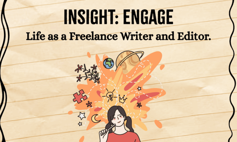 Insight: Engage - Life as a Freelance Writer and Editor - Blog Post