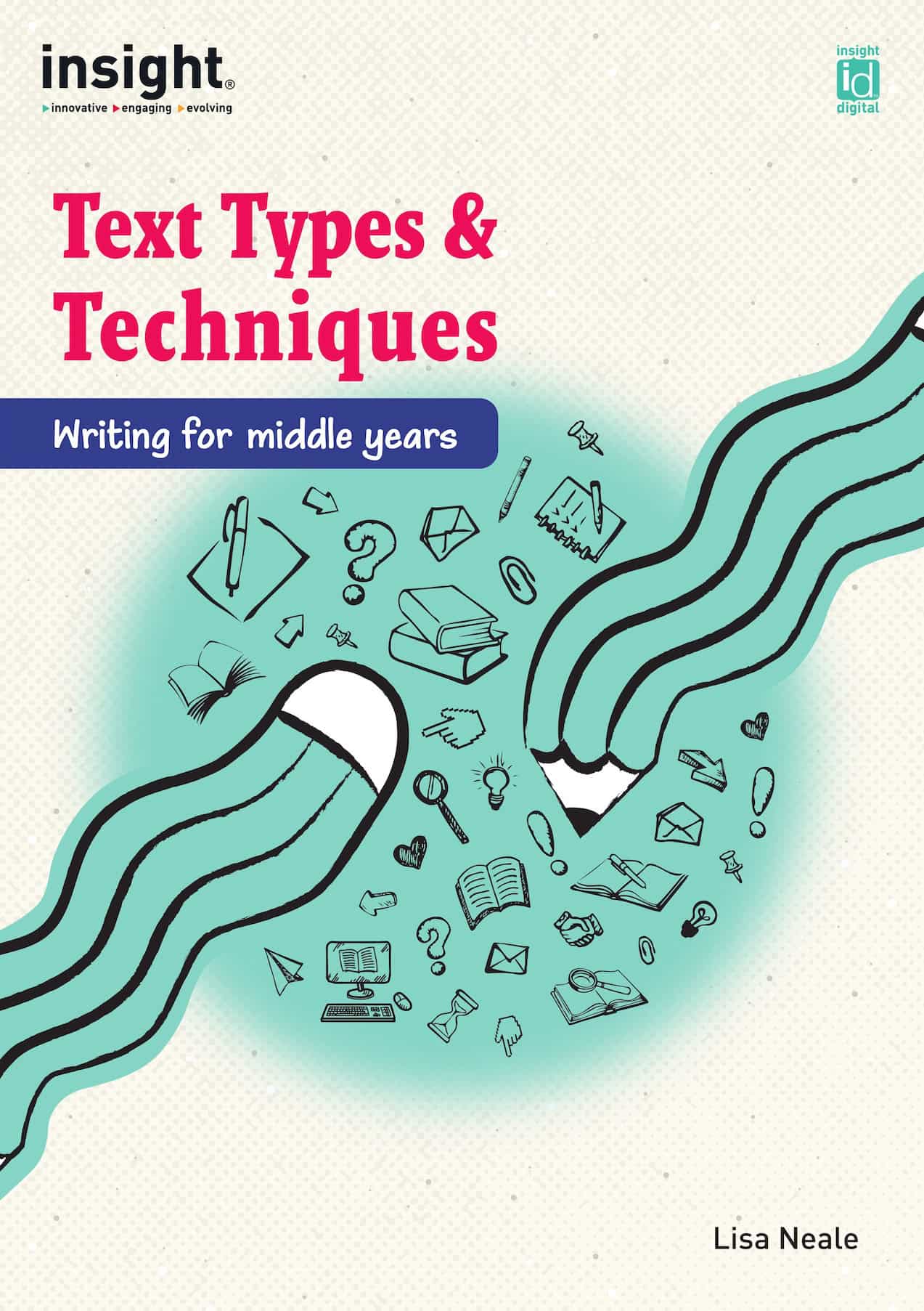 Insight Text Types & Techniques - Writing for middle years by Lisa Neale